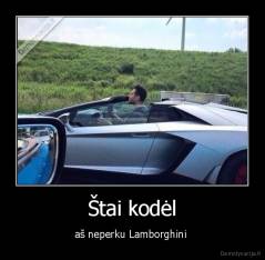Štai kodėl - aš neperku Lamborghini 