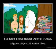 Štai kodėl dievas neleido Adomui ir Ievai, - valgyt obuolių nuo uždraustos obels.