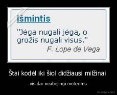 Štai kodėl iki šiol didžiausi milžinai  - vis dar neabejingi moterims