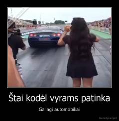 Štai kodėl vyrams patinka - Galingi automobiliai
