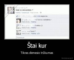 Štai kur - Tikras dėmesio trūkumas