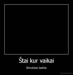 Štai kur vaikai - Išmoksta keiktis