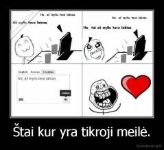 Štai kur yra tikroji meilė. - 