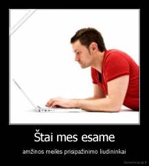 Štai mes esame - amžinos meilės prisipažinimo liudininkai