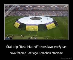 Štai taip "Real Madrid" transliavo varžybas - savo fanams Santiago Bernabeu stadione