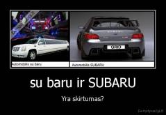 su baru ir SUBARU - Yra skirtumas?