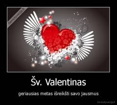 Šv. Valentinas - geriausias metas išreikšti savo jausmus