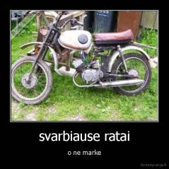 svarbiause ratai - o ne marke