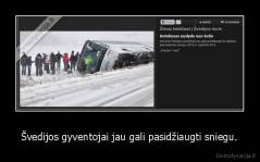 Švedijos gyventojai jau gali pasidžiaugti sniegu. - 