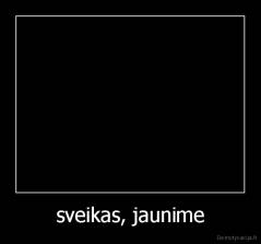 sveikas, jaunime - 