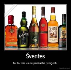 Šventės -  tai tik dar viena priežastis prisigerti..
