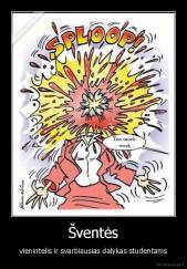 Šventės - vienintelis ir svarbiausias dalykas studentams