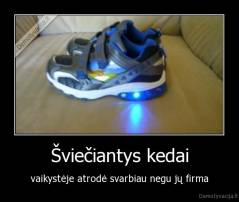Šviečiantys kedai - vaikystėje atrodė svarbiau negu jų firma