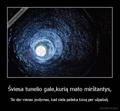 Šviesa tunelio gale,kurią mato mirštantys, - Tai dar vienas įrodymas, kad siela palieka kūną per užpakalį.