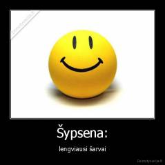 Šypsena: - lengviausi šarvai