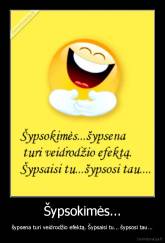 Šypsokimės... - šypsena turi veidrodžio efektą. Šypsaisi tu... šypsosi tau...