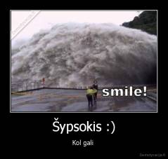 Šypsokis :) - Kol gali 