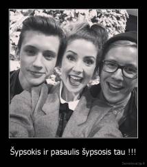 Šypsokis ir pasaulis šypsosis tau !!! - 