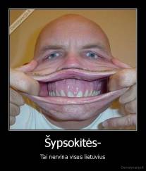 Šypsokitės- - Tai nervina visus lietuvius