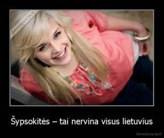Šypsokitės – tai nervina visus lietuvius - 