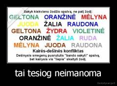 tai tesiog neimanoma - 