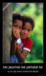 tas jausmas kai pamatai tai - su kuo taip nenori susitikti tad slepiesi