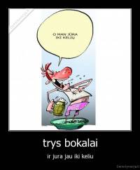 trys bokalai - ir jura jau iki keliu