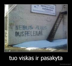 tuo viskas ir pasakyta - 