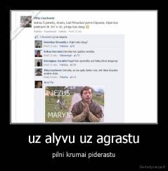 uz alyvu uz agrastu - pilni krumai piderastu