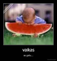 vaikas - as galiu...