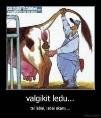 valgikit ledu... - tai labai, labai skanu...