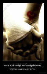 verta susimastyt kad nesigailėtume... - VERTINK ŠIANDIEN- NE RYTOI...
