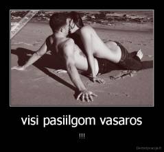 visi pasiilgom vasaros - !!!