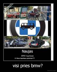 visi pries bmw?  - 