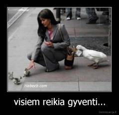 visiem reikia gyventi... - 