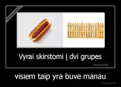 visiem taip yra buve manau - 