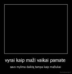 vyrai kaip maži vaikai pamate  - savo mylima daiktą tampa kaip mažiukai 