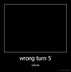 wrong turn 5 - velniai
