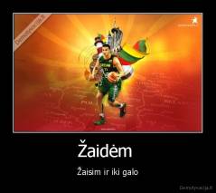 Žaidėm  - Žaisim ir iki galo