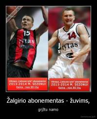 Žalgirio abonementas - žuvims, - grįžtu namo