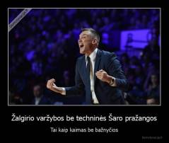 Žalgirio varžybos be techninės Šaro pražangos - Tai kaip kaimas be bažnyčios