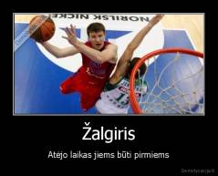 Žalgiris - Atėjo laikas jiems būti pirmiems