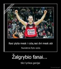 Žalgrybio fanai...  - tikri lyrikos genijai