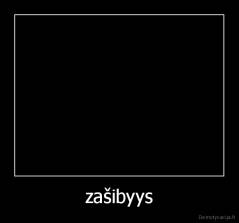 zašibyys - 