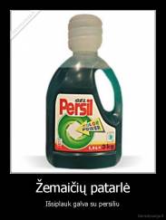 Žemaičių patarlė - Išsiplauk galva su persiliu