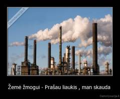 Žemė žmogui - Prašau liaukis , man skauda  - 