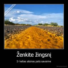 Ženkite žingsnį - Ir kelias atsiras pats savaime