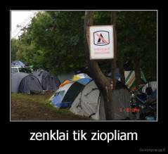 zenklai tik ziopliam - 