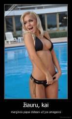 žiauru, kai - merginos papai didesni už jos smegenis