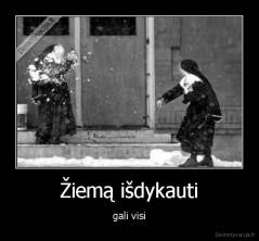 Žiemą išdykauti - gali visi